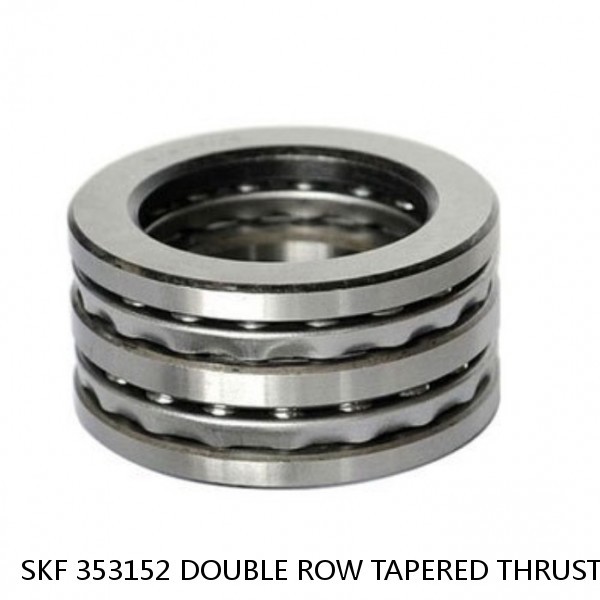 SKF 353152 DOUBLE ROW TAPERED THRUST ROLLER BEARINGS